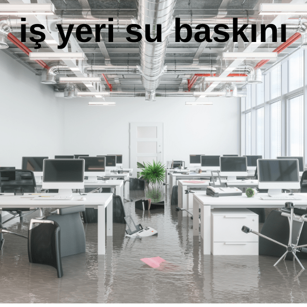 dükkanı su bastı ne yapmalıyım