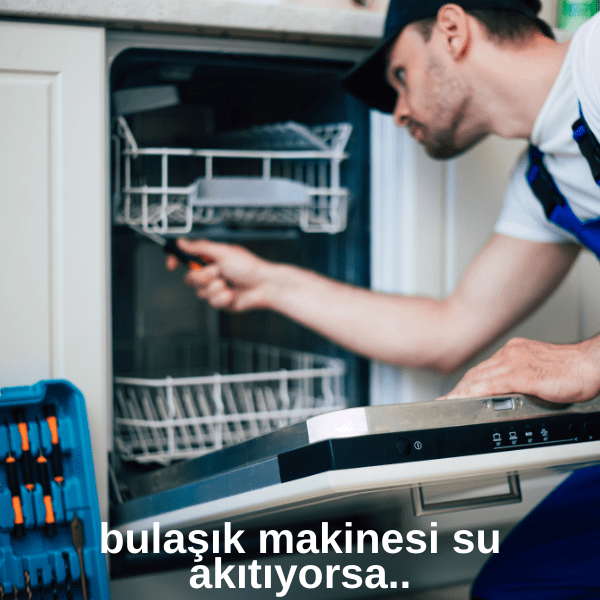 bulaşık makinesi su akıtıyorsa ne yapmalıyız